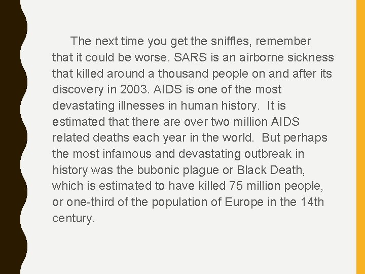 The next time you get the sniffles, remember that it could be worse. SARS