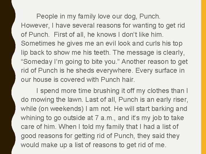 People in my family love our dog, Punch. However, I have several reasons for