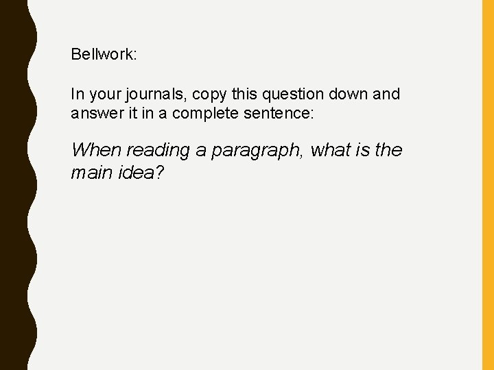 Bellwork: In your journals, copy this question down and answer it in a complete