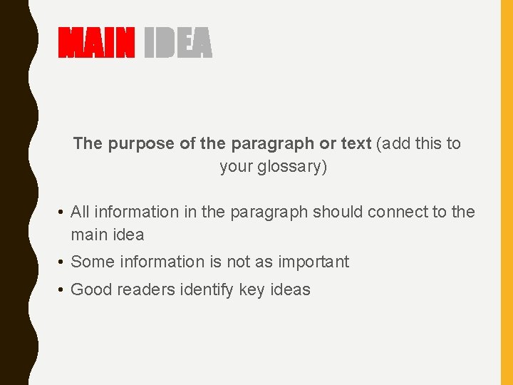 MAIN IDEA The purpose of the paragraph or text (add this to your glossary)