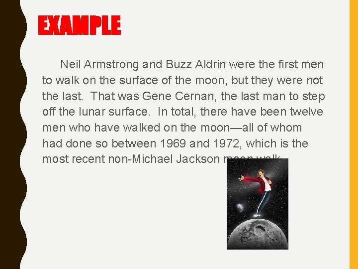 EXAMPLE Neil Armstrong and Buzz Aldrin were the first men to walk on the