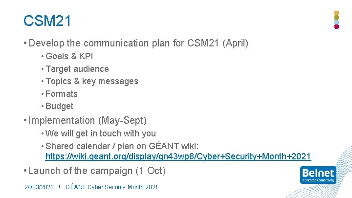 CSM 21 • Develop the communication plan for CSM 21 (April) • Goals &