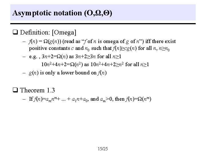 Asymptotic notation (O, Ω, Θ) q Definition: [Omega] – f(n) = Ω(g(n)) (read as