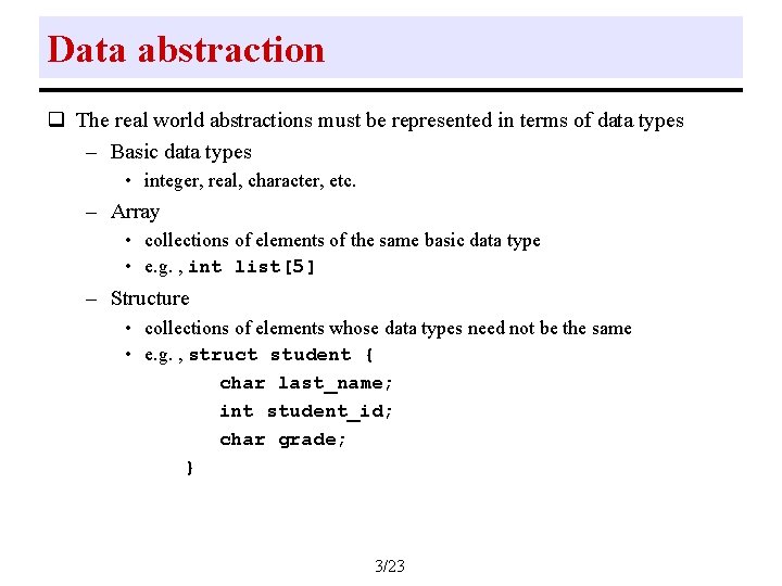Data abstraction q The real world abstractions must be represented in terms of data Data abstraction q The real world abstractions must be represented in terms of data