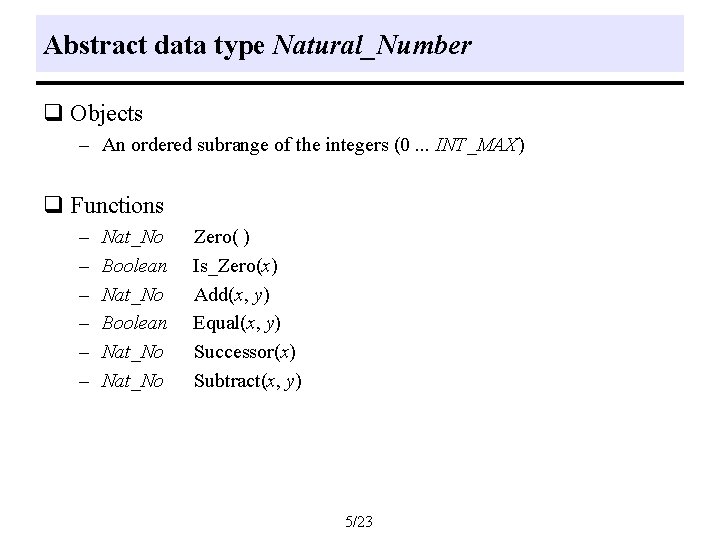 Abstract data type Natural_Number q Objects – An ordered subrange of the integers (0. Abstract data type Natural_Number q Objects – An ordered subrange of the integers (0.
