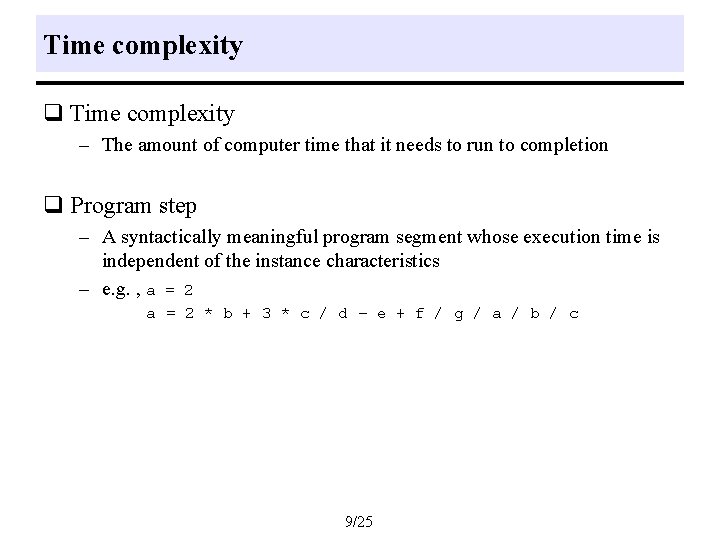 Time complexity q Time complexity – The amount of computer time that it needs Time complexity q Time complexity – The amount of computer time that it needs
