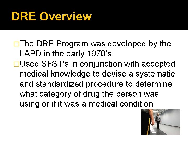 DRE Overview �The DRE Program was developed by the LAPD in the early 1970’s