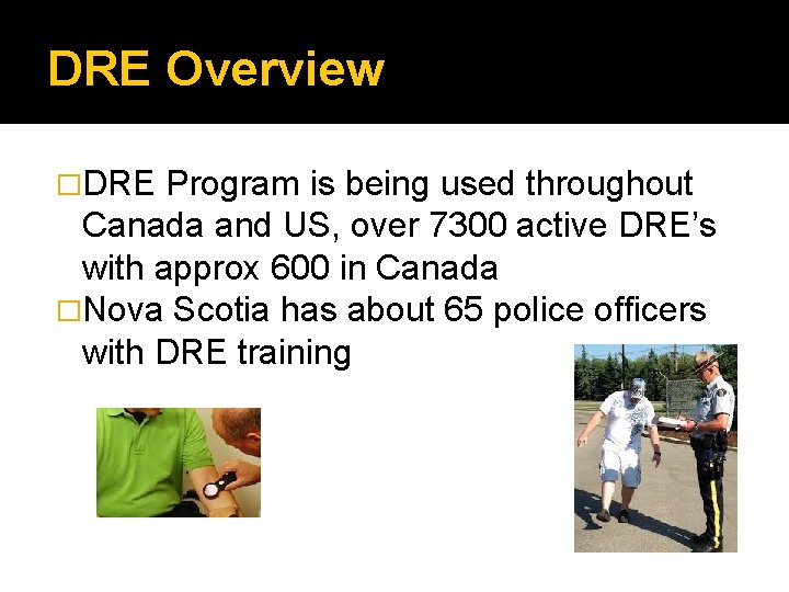 DRE Overview �DRE Program is being used throughout Canada and US, over 7300 active