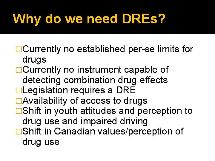 Why do we need DREs? �Currently no established per-se limits for drugs �Currently no