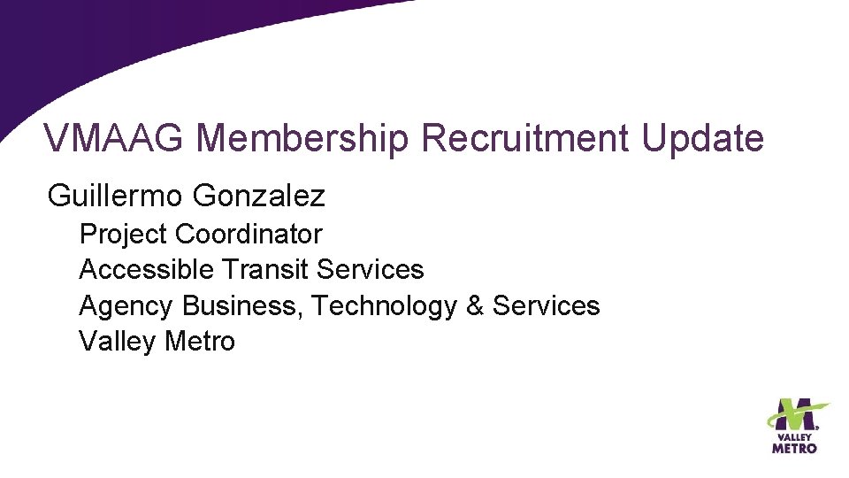 VMAAG Membership Recruitment Update Guillermo Gonzalez Project Coordinator Accessible Transit Services Agency Business, Technology