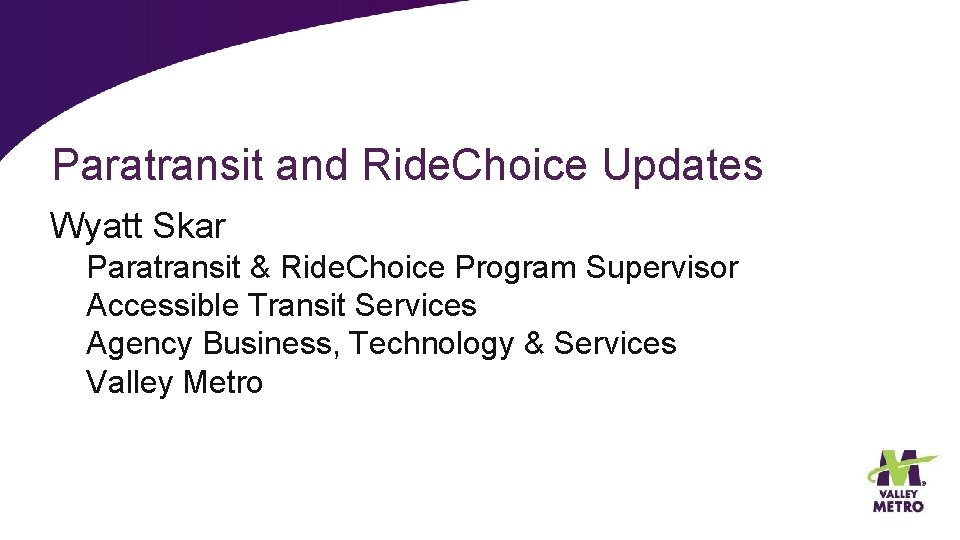 Paratransit and Ride. Choice Updates Wyatt Skar Paratransit & Ride. Choice Program Supervisor Accessible