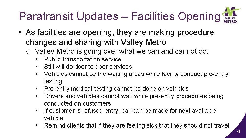 Paratransit Updates – Facilities Opening • As facilities are opening, they are making procedure