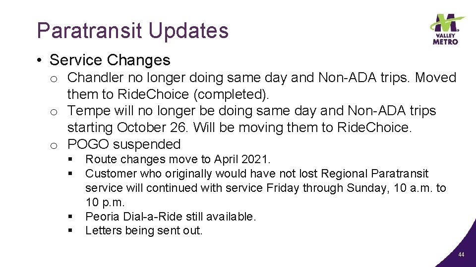 Paratransit Updates • Service Changes o Chandler no longer doing same day and Non-ADA