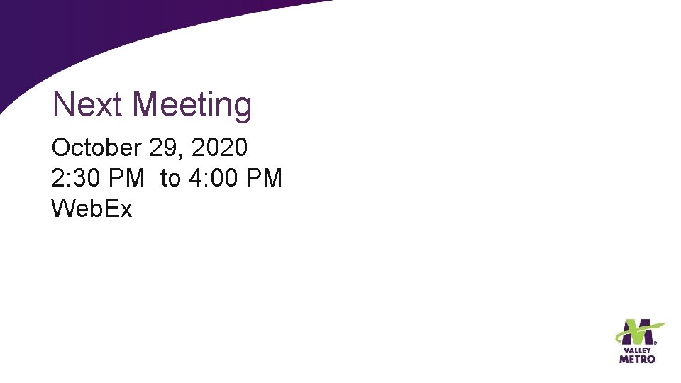 Next Meeting October 29, 2020 2: 30 PM to 4: 00 PM Web. Ex