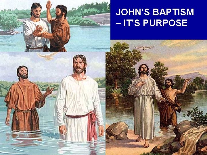 JOHN’S BAPTISM – IT’S PURPOSE 