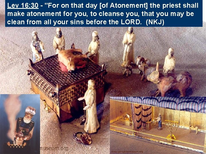 Lev 16: 30 - "For on that day [of Atonement] the priest shall make