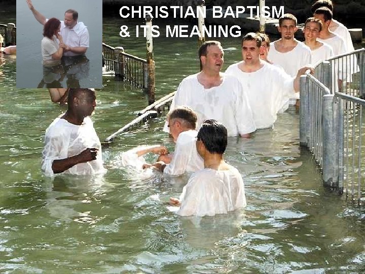 CHRISTIAN BAPTISM & ITS MEANING 