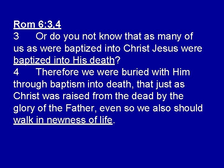 Rom 6: 3, 4 3 Or do you not know that as many of