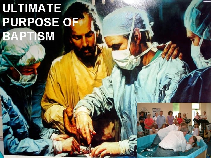 ULTIMATE PURPOSE OF BAPTISM 