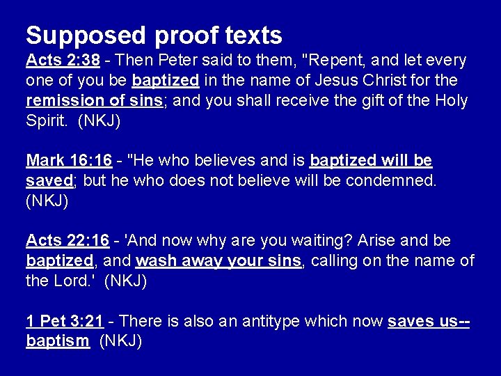 Supposed proof texts Acts 2: 38 - Then Peter said to them, "Repent, and
