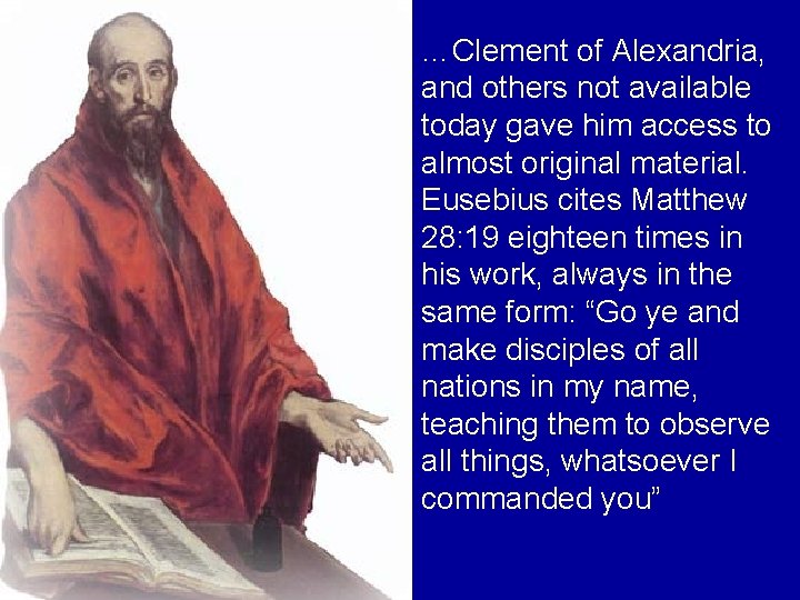…Clement of Alexandria, and others not available today gave him access to almost original