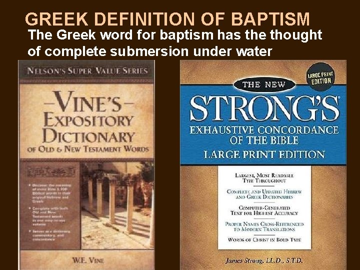 GREEK DEFINITION OF BAPTISM The Greek word for baptism has the thought of complete