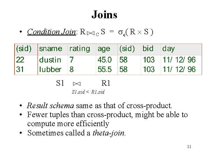 Joins • Condition Join: R S 1 C S = c ( R S