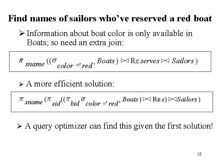 Find names of sailors who’ve reserved a red boat Ø Information about boat color