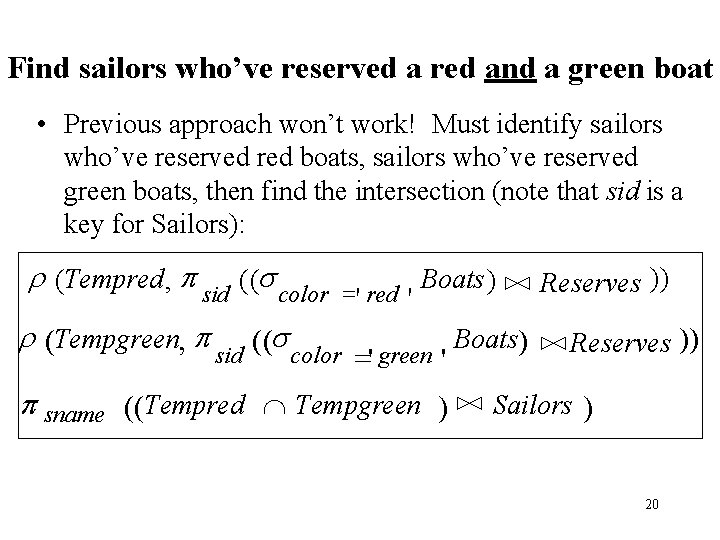 Find sailors who’ve reserved a red and a green boat • Previous approach won’t