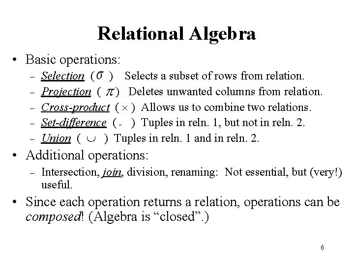 Relational Algebra • Basic operations: – – – Selection ( ) Selects a subset