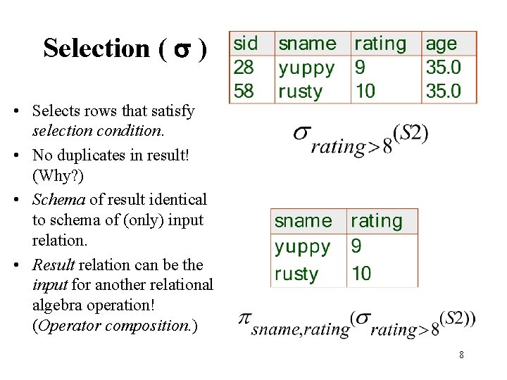 Selection ( ) • Selects rows that satisfy selection condition. • No duplicates in