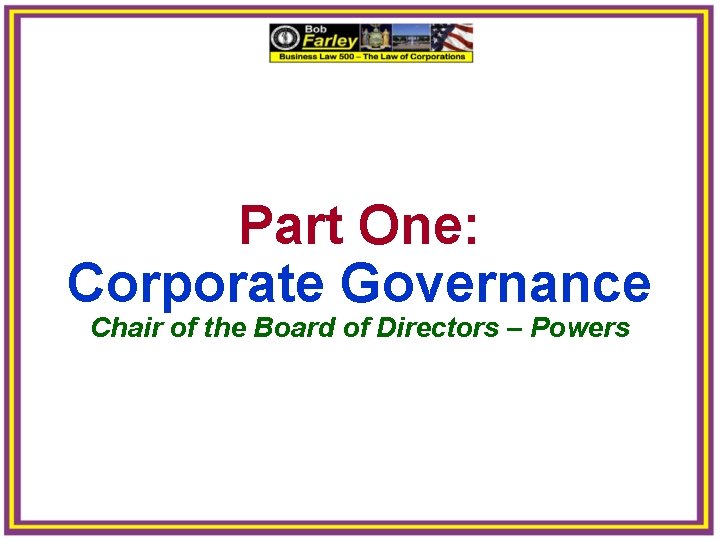 Part One: Corporate Governance Chair of the Board of Directors – Powers 