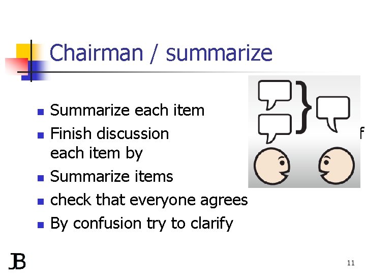 Chairman / summarize n n n Summarize each item Finish discussion each item by