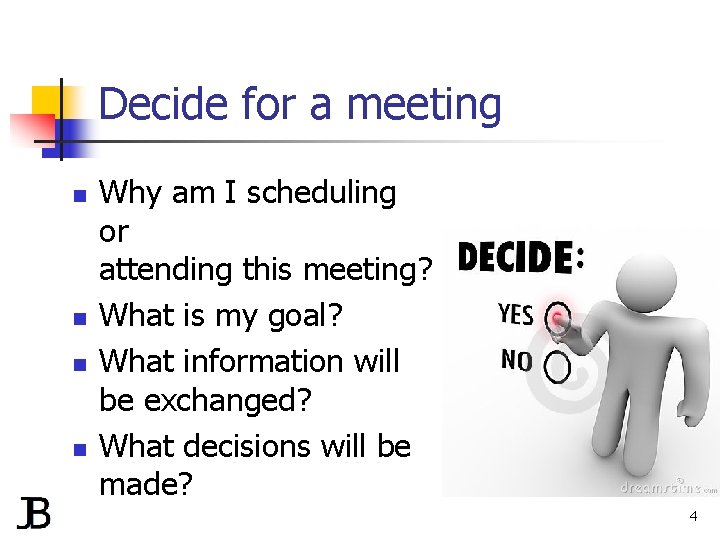 Decide for a meeting n n Why am I scheduling or attending this meeting?