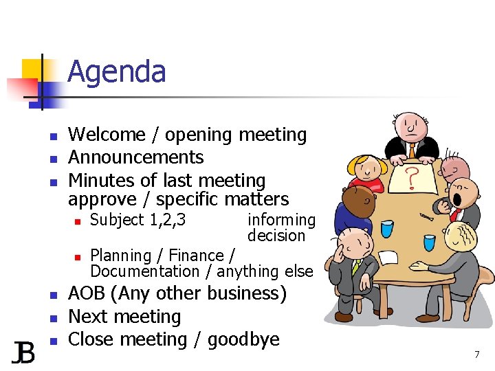 Agenda n n n Welcome / opening meeting Announcements Minutes of last meeting approve