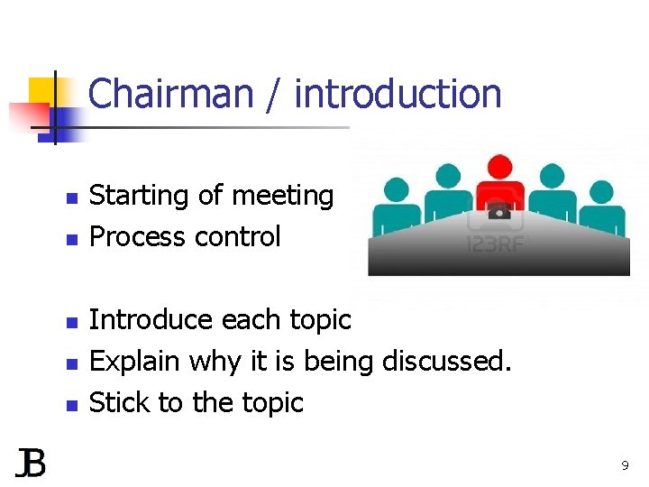 Chairman / introduction n n Starting of meeting Process control Introduce each topic Explain