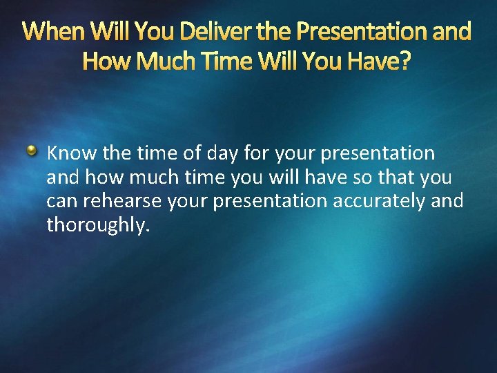 When Will You Deliver the Presentation and How Much Time Will You Have? Know