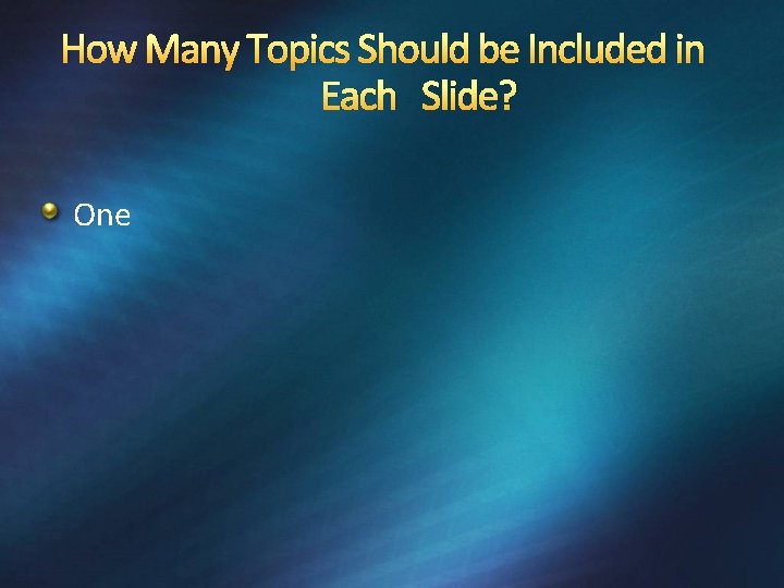 How Many Topics Should be Included in Each Slide? One 