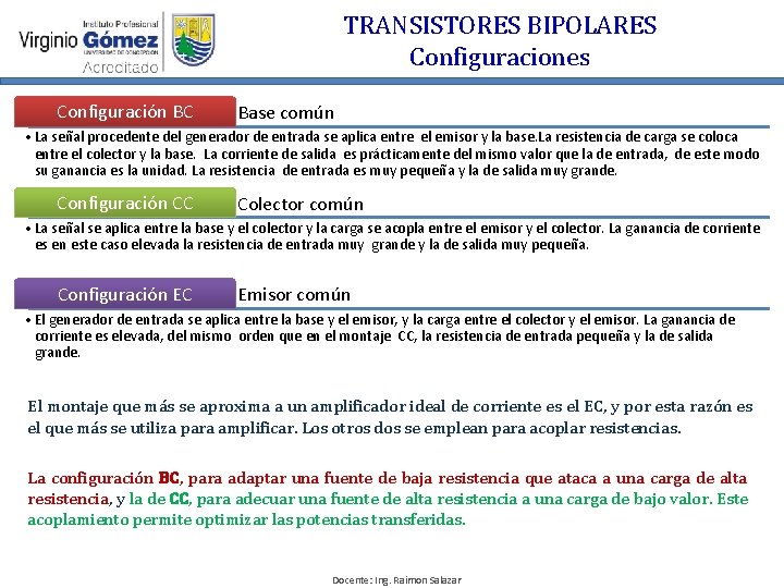 TRANSISTORES BIPOLARES Configuraciones Configuración BC Base común • La señal procedente del generador de