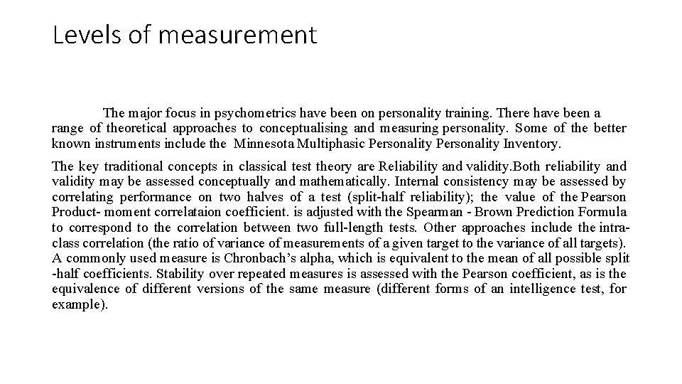 Levels of measurement The major focus in psychometrics have been on personality training. There