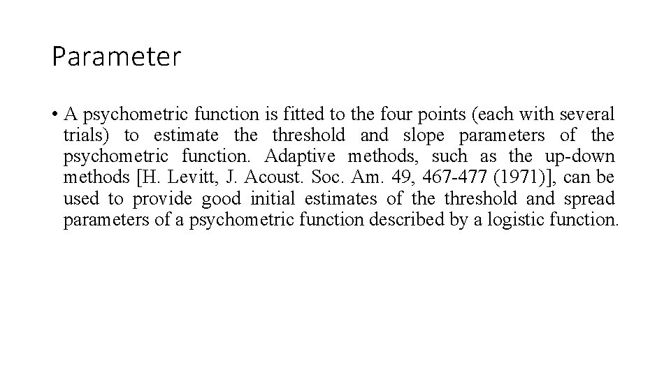Parameter • A psychometric function is fitted to the four points (each with several