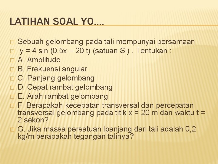 LATIHAN SOAL YO. . � � � � � Sebuah gelombang pada tali mempunyai