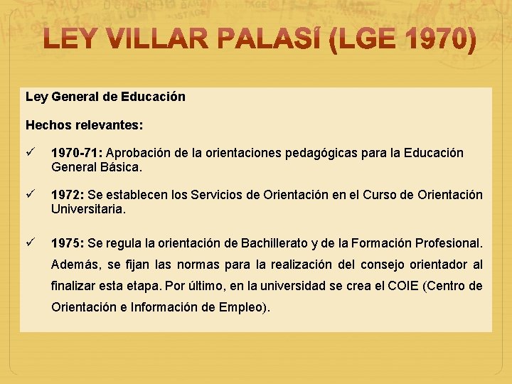 Ley General de Educación Hechos relevantes: 1970 -71: Aprobación de la orientaciones pedagógicas para