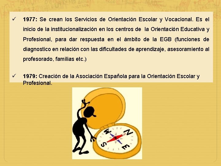  1977: Se crean los Servicios de Orientación Escolar y Vocacional. Es el inicio