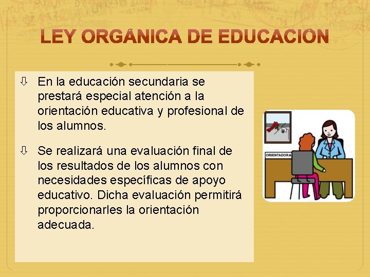  En la educación secundaria se prestará especial atención a la orientación educativa y