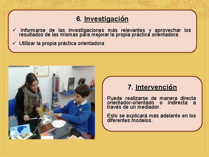 6. Investigación Informarse de las investigaciones más relevantes y aprovechar los resultados de las