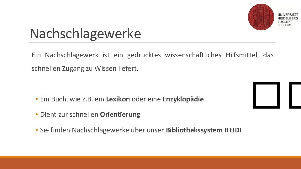 Nachschlagewerke Ein Nachschlagewerk ist ein gedrucktes wissenschaftliches Hilfsmittel, das schnellen Zugang zu Wissen liefert.