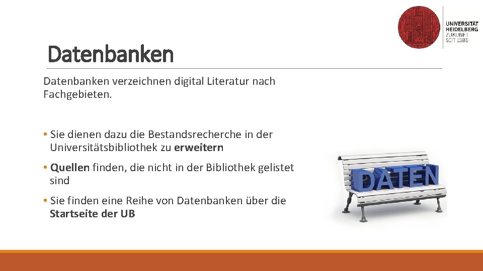 Datenbanken verzeichnen digital Literatur nach Fachgebieten. • Sie dienen dazu die Bestandsrecherche in der