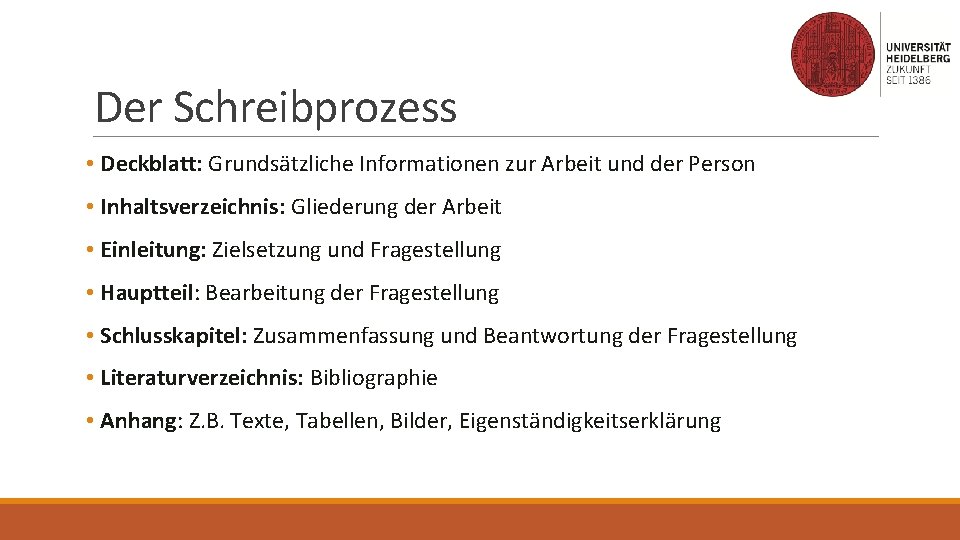 Der Schreibprozess • Deckblatt: Grundsätzliche Informationen zur Arbeit und der Person • Inhaltsverzeichnis: Gliederung
