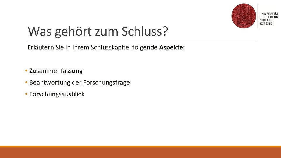 Was gehört zum Schluss? Erläutern Sie in Ihrem Schlusskapitel folgende Aspekte: • Zusammenfassung •